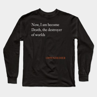 Now, I am become Death, the destroyer of worlds Long Sleeve T-Shirt